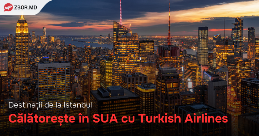 D​escoperă oportunitățile de călătorie cu Turkish Airlines: Destinații din SUA  de la Istanbul